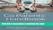 [Popular Books] The Co-Parents  Handbook: Raising Well-Adjusted, Resilient, and Resourceful Kids