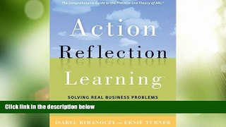 Big Deals  Action Reflection Learning: Solving Real Business Problems by Connecting Learning with