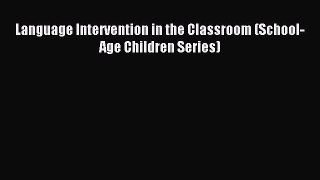 [PDF] Language Intervention in the Classroom (School-Age Children Series) Download Full Ebook