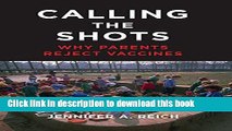 [Popular Books] Calling the Shots: Why Parents Reject Vaccines Free Online