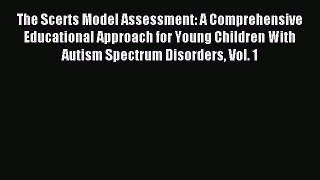 [PDF] The Scerts Model Assessment: A Comprehensive Educational Approach for Young Children