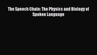 [PDF] The Speech Chain: The Physics and Biology of Spoken Language Download Full Ebook