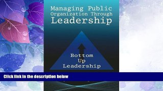 Big Deals  Managing Public Organization Through Leadership  Free Full Read Best Seller