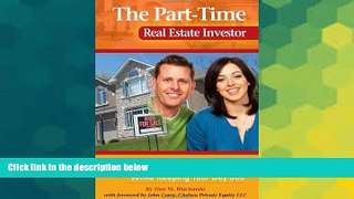 READ FREE FULL  The Part-Time Real Estate Investor: How to Generate Huge Profits While Keeping