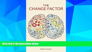 Must Have  The Change Factor: Insights for leaders of change  READ Ebook Full Ebook Free
