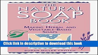 [Download] The Natural Soap Book: Making Herbal and Vegetable-Based Soaps Hardcover Free