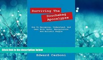 Enjoyed Read Surviving the Douchebag Apocalypse: How to Recognize, Understand, and Deal with