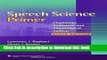 [Popular Books] Speech Science Primer: Physiology, Acoustics, and Perception of Speech Full Online