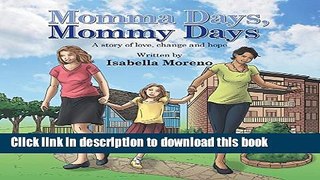 [PDF] Momma Days, Mommy Days: A Story of Love, Change and Hope Full Online