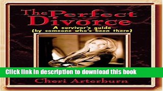 [Popular Books] The Perfect Divorce: A Survivor s Guide By Someone Who s Been There Full Online