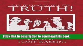 [PDF] Dad, It s Time to Tell the Truth! Free Online
