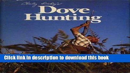 [Download] Charley Dickey s Dove Hunting Hardcover Free