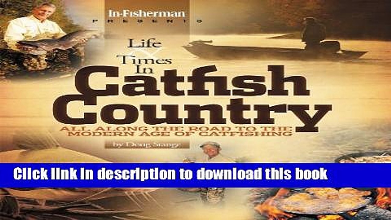 [Popular Books] In-Fisherman Life   Times in Catfish Country Book (In-Fisherman Catfish) Download