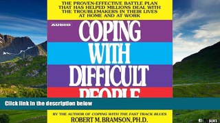 READ FREE FULL  Coping with Difficult People: The Proven-Effective Battle Plan That Has Helped