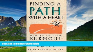 READ FREE FULL  Finding a Path with a Heart: How to Go from Burnout to Bliss  READ Ebook Online