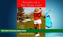 Online eBook Secrets of a Tee Time Girl: Golfers, Scandals and the Beverage Cart