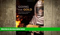 FREE DOWNLOAD  Going for Gold: The History of Newmont Mining Corporation  FREE BOOOK ONLINE