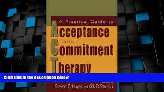 Big Deals  A Practical Guide to Acceptance and Commitment Therapy  Free Full Read Most Wanted