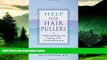 READ FREE FULL  Help for Hair Pullers: Understanding and Coping with Trichotillomania  READ Ebook