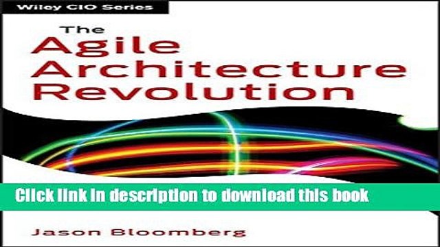 [Download] The Agile Architecture Revolution: How Cloud Computing, REST-Based SOA, and Mobile