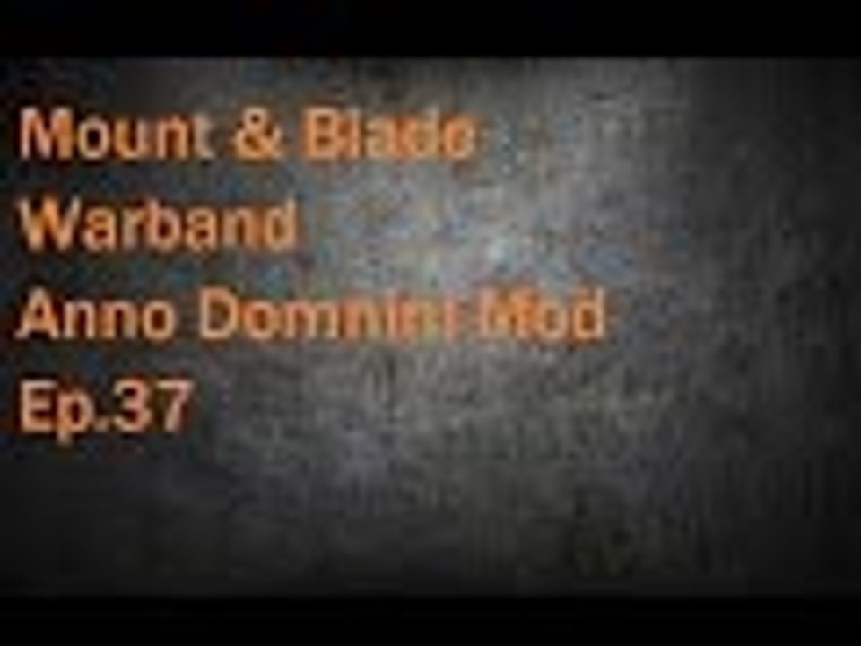 Mount & Blade Warband: Anno Domini Mod Ep.37