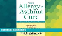 READ FREE FULL  The Allergy and Asthma Cure: A Complete 8-Step Nutritional Program  READ Ebook