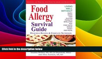 READ FREE FULL  Food Allergy Survival Guide: Surviving and Thriving with Food Allergies and