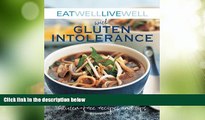 Big Deals  Eat Well Live Well with Gluten Intolerance: Gluten-Free Recipes and Tips  Free Full