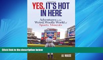 Choose Book Yes, It s Hot in Here: Adventures in the Weird, Woolly World of Sports Mascots