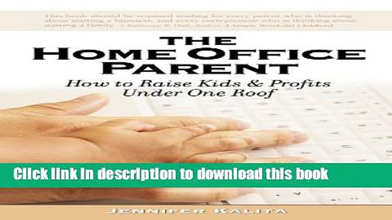 [Read PDF] The Home Office Parent: Raising Kids and Profits Under One Roof Ebook Free