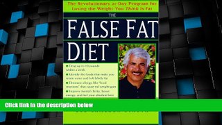 Big Deals  The False Fat Diet: The Revolutionary 21-Day Program for Losing the Weight You Think Is