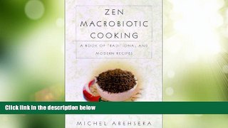 Must Have  Zen Macrobiotic Cooking: A Book of Oriental and Traditional Recipes  READ Ebook Full