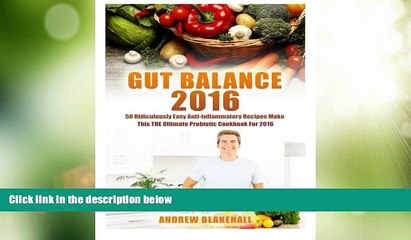 Must Have  Gut Balance: 2016 50 Ridiculously Easy Anti-Inflammatory Recipes Make This THE Ultimate