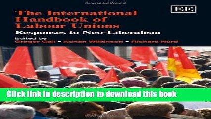 [Download] The International Handbook of Labour Unions: Responses to Neo-liberalism (Elgar