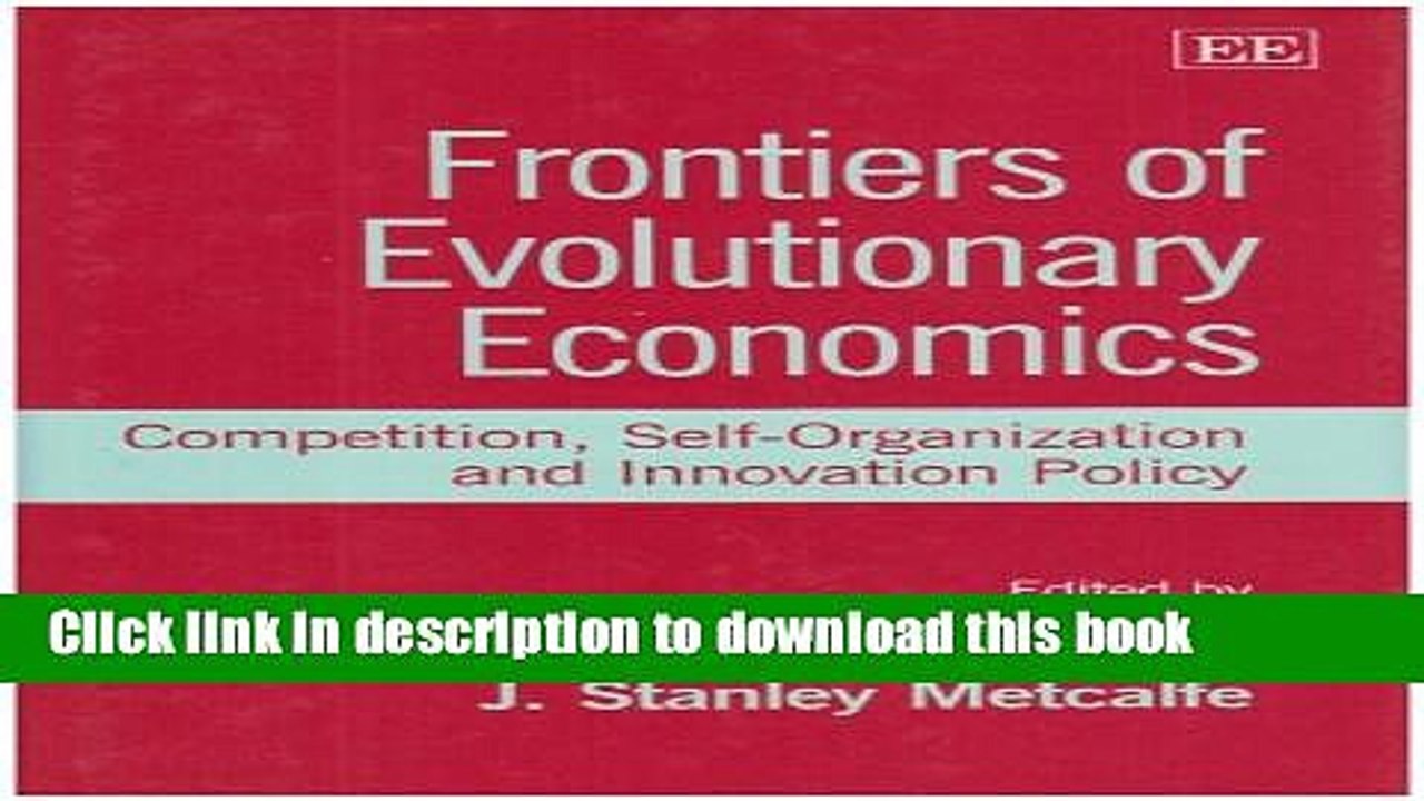 [Download] Frontiers of Evolutionary Economics: Competition, Self-Organization, and Innovation