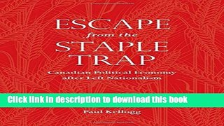 [Popular] Escape from the Staple Trap: Canadian Political Economy after Left Nationalism Hardcover