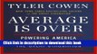[Popular] Average Is Over: Powering America Beyond the Age of the Great Stagnation Hardcover Free
