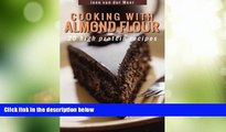 Big Deals  Cooking with Almond Flour: 20 High Protein Recipes (Wheat flour alternatives) (Volume