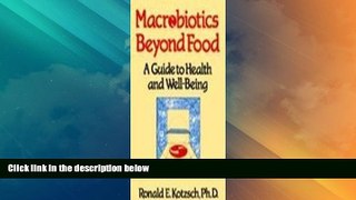Must Have  Macrobiotics Beyond Food: A Guide to Health and Well-Being  READ Ebook Full Ebook Free