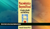 Must Have  Macrobiotics Beyond Food: A Guide to Health and Well-Being  READ Ebook Full Ebook Free