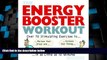 Full [PDF] Downlaod  The Energy Booster Workout: Over 70 Stimulating Exercises to Relieve Your