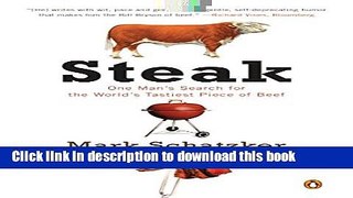 [Download] Steak: One Man s Search for the World s Tastiest Piece of Beef Kindle Collection