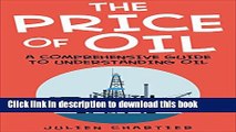[Popular] The Price Of Oil: A Comprehensive Guide To Understanding Oil (Oil prices, Crude oil