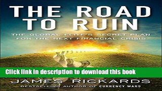 [Popular] The Road to Ruin: The Global Elite s Secret Plan for the Next Financial Crisis Paperback