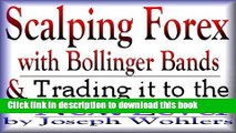 [Popular] Vol.1 2 - Scalping Forex with Bollinger Bands and Taking it to the Next Level Kindle