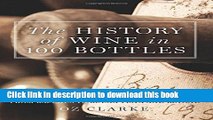 [Popular] The History of Wine in 100 Bottles: From Bacchus to Bordeaux and Beyond Hardcover Free