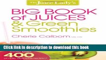 [Popular] The Juice Lady s Big Book of Juices and Green Smoothies: More Than 400 Simple, Delicious