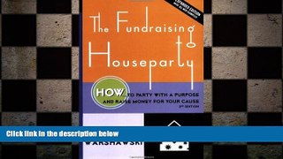 FREE DOWNLOAD  The Fundraising Houseparty: How to Party with a Purpose and Raise Money for Your