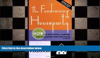 FREE DOWNLOAD  The Fundraising Houseparty: How to Party with a Purpose and Raise Money for Your