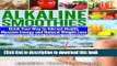 [Popular] Alkaline Smoothies: Drink Your Way to Vibrant Health, Massive Energy and Natural Weight